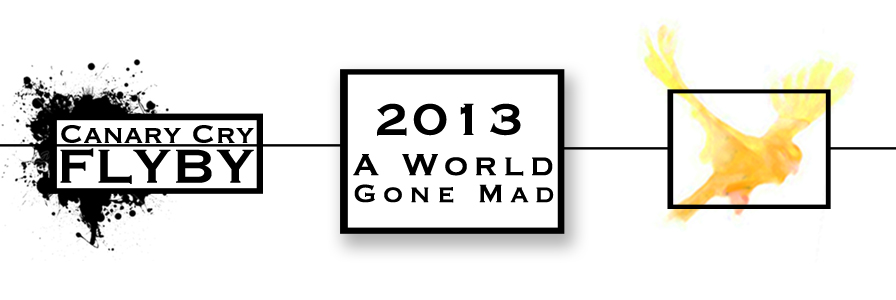 FLYBY: 2013 A World Gone Mad